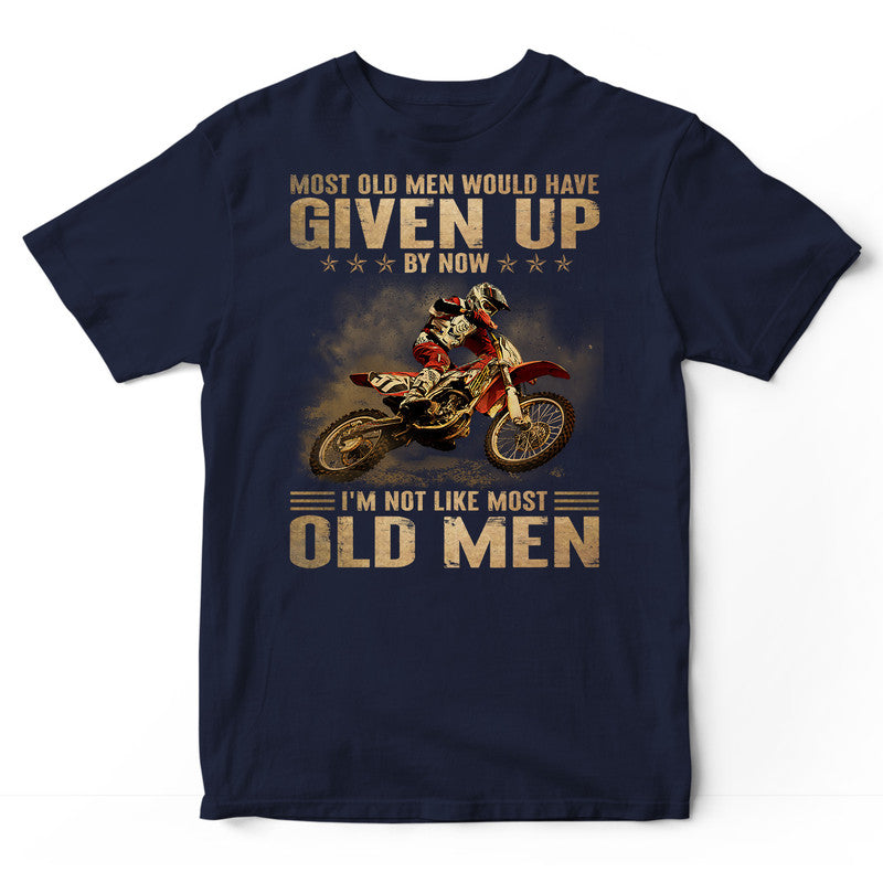 Dirt Bike Most Old Man Given Up MX T Shirt DGA057