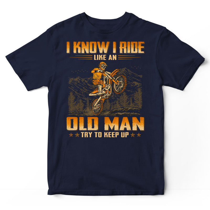 MX Most Old Men Given Up T-Shirt WDE061