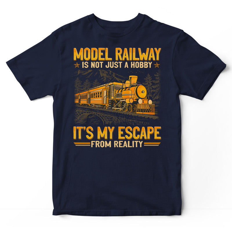 Model Railroad Not Just A Hobby Escape T-Shirt GEA304