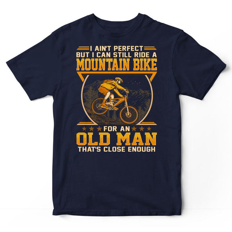 Mountain Biking Ain't Perfect T-Shirt GED106