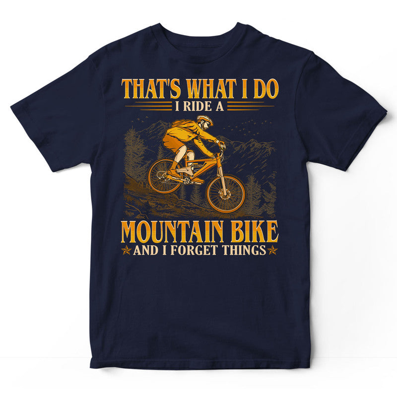 Mountain Biking Forget Things T-Shirt GEC194