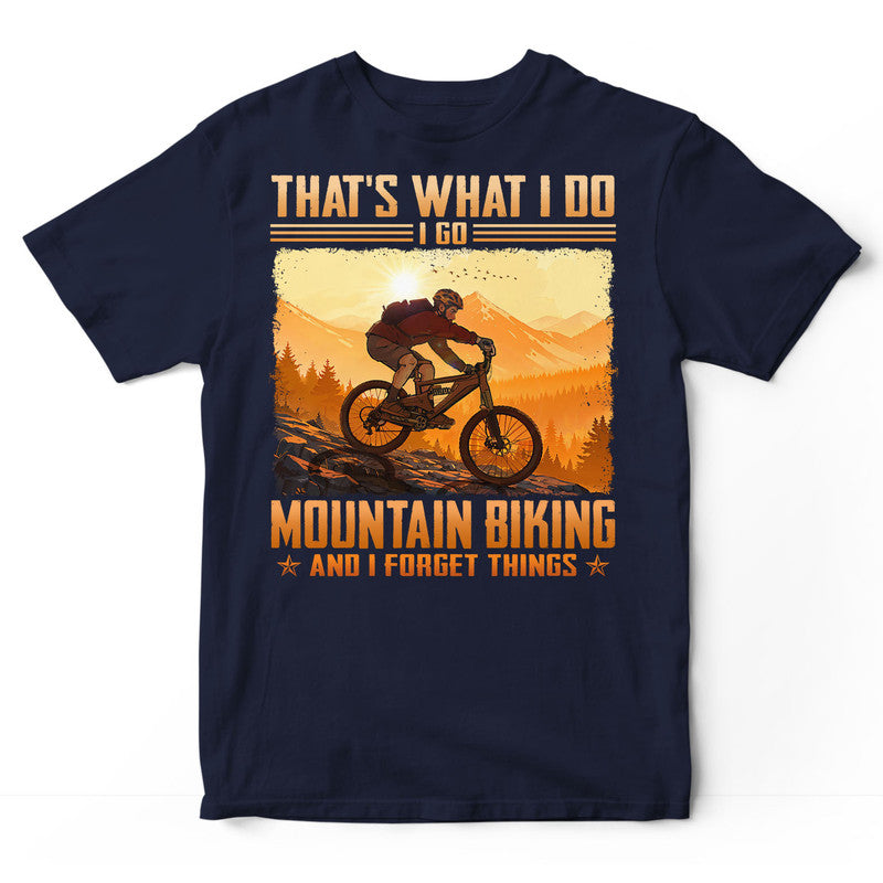 Mountain Biking Forget Things T-Shirt ISA186