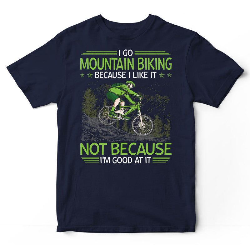 Mountain Biking Good At It T-Shirt CBA003