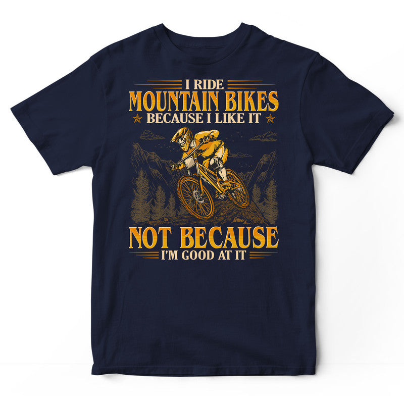 Mountain Biking Good At It T-Shirt GEC136