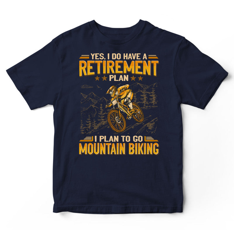 Mountain Biking Retirement Plan T-Shirt GEA220