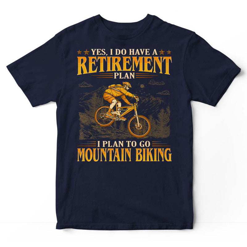 Mountain Biking Retirement Plan T-Shirt GEC248