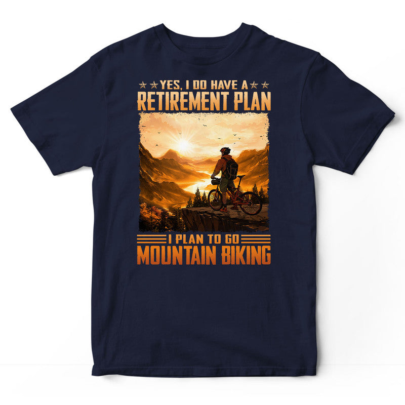 Mountain Biking Retirement Plan T-Shirt ISA309