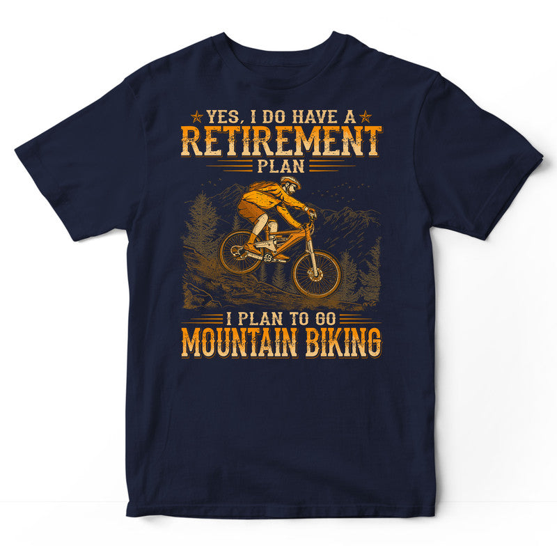 Mountain Biking Retirement Plan T-Shirt WDB186