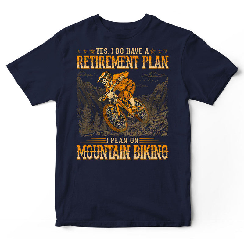 Mountain Biking Retirement Plan T-Shirt WDB543