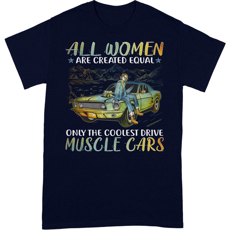 Muscle Car All Women Equal T-Shirt PSI044