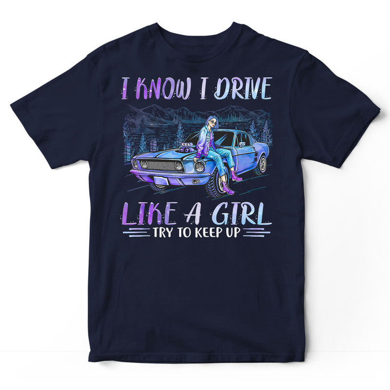 Muscle Car Like A Girl Try To Keep Up T-Shirt PSH041