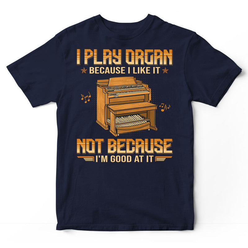 Organ Good At It T-Shirt SBA024