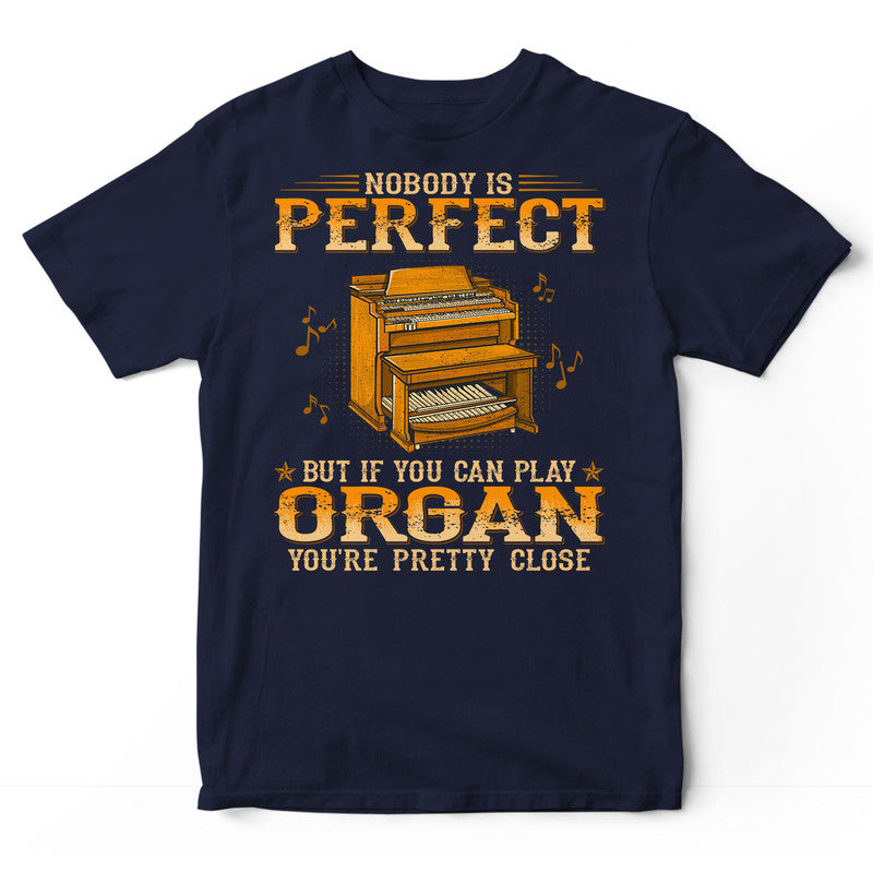 Organ Nobody Is Perfect T-Shirt WDB317