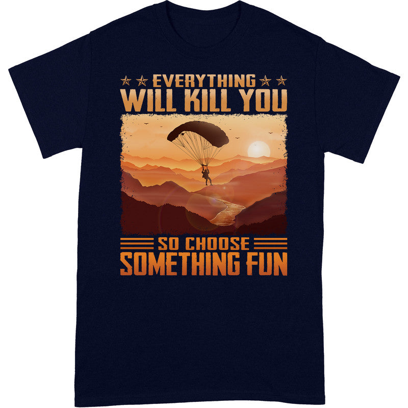 Parachuting Everything Will Kill You T-Shirt ISA060