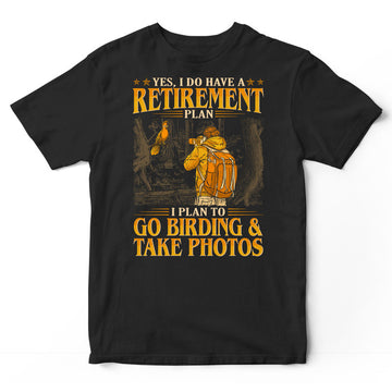 Photographing Birdwatching Retirement Plan T-Shirt GEC283