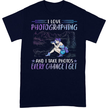 Photography Every Chance I Get T-Shirt PSH004