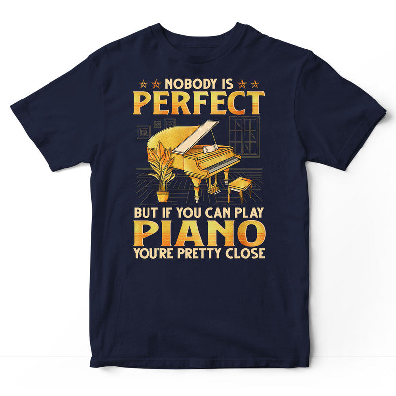 Piano Nobody Is Perfect T-Shirt GPB001