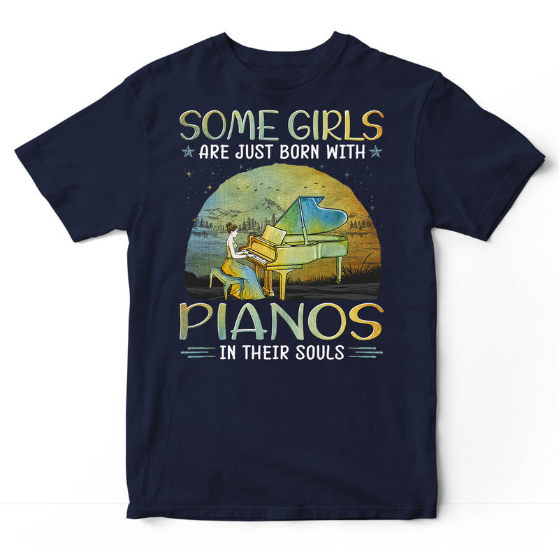 Piano Some Girls Are Just Born T-Shirt PSJ008