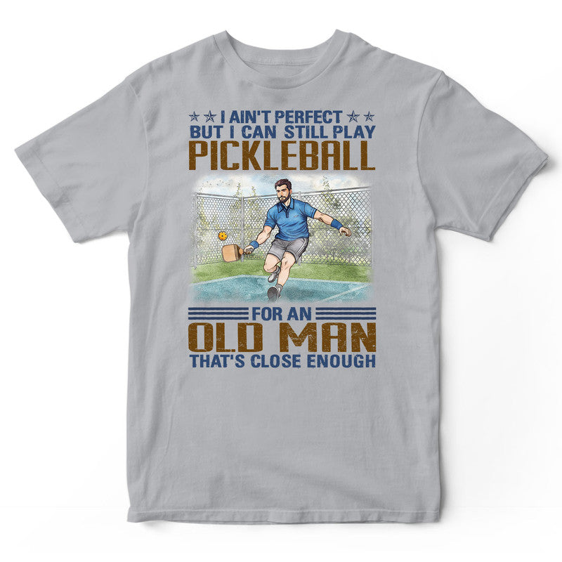 Pickleball Ain't Perfect T-Shirt EWA128