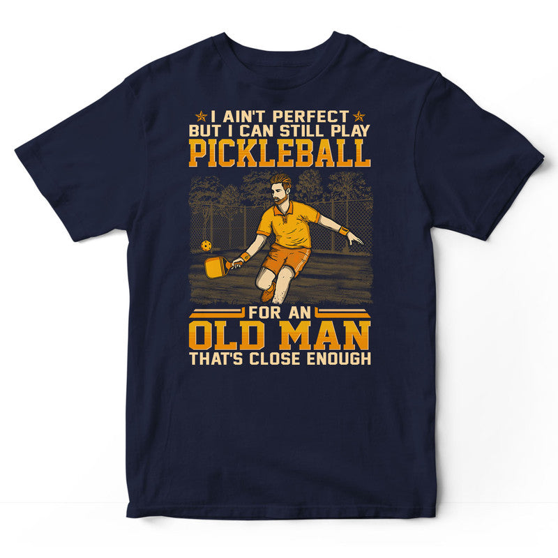 Pickleball Ain't Perfect T-Shirt GED075