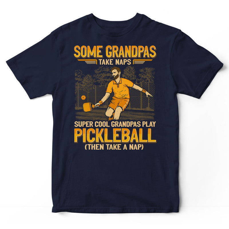 Pickleball Grandpa Take Naps Super Cool T-Shirt GEA242