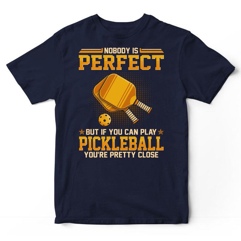 Pickleball Nobody Is Perfect T-Shirt GED196