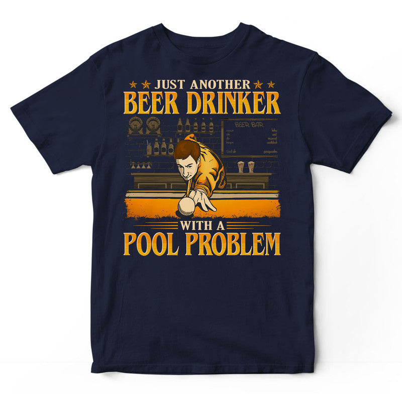 Pool Beer Drinker With Pool Problems T-Shirt GEC076