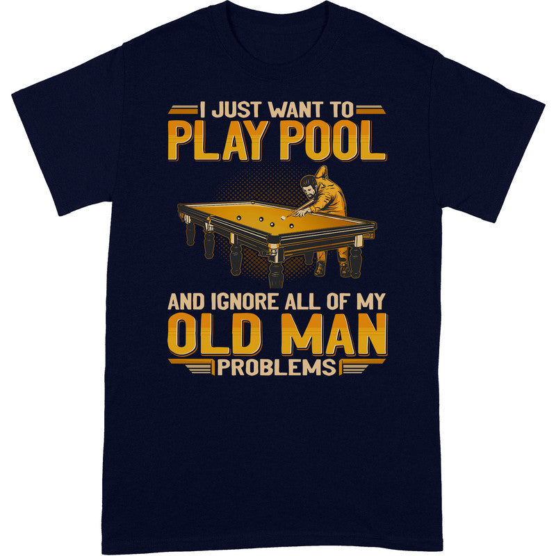 Pool Ignore Old Man Problems T-Shirt GEA057