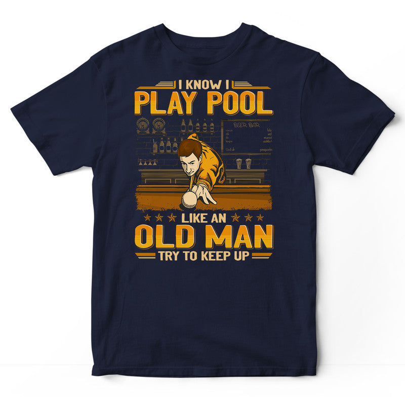 Pool Like An Old Man T-Shirt GEA293