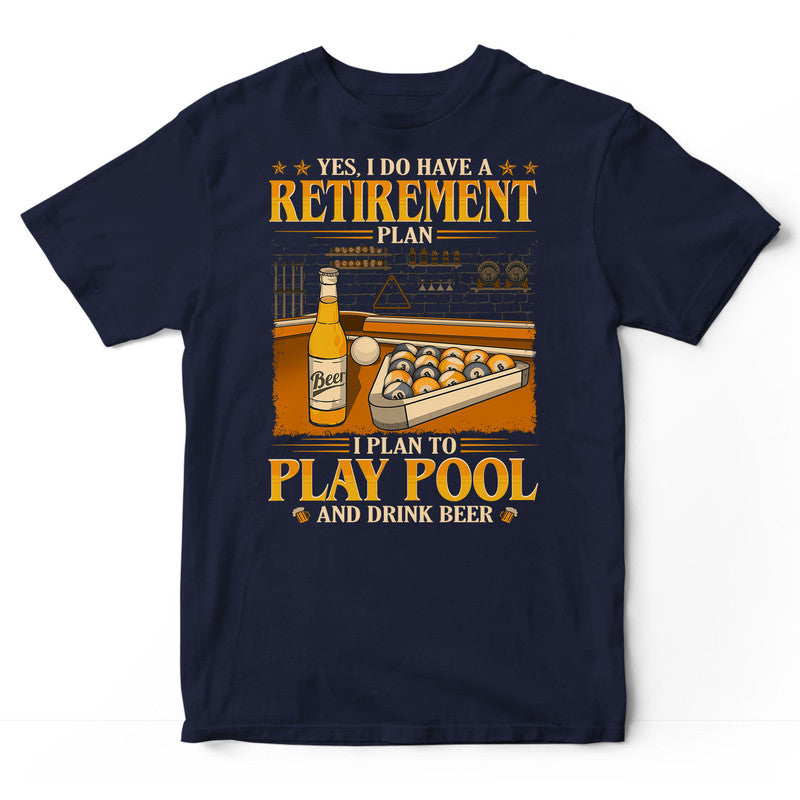 Pool Retirement Plan And Drink Beer T-Shirt GEC371