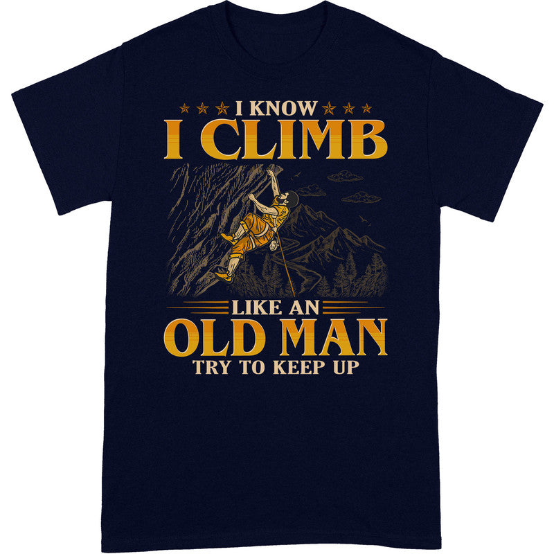 Rock Climbing Like An Old Man Keep Up T-Shirt GEC059