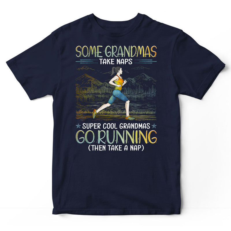 Running Grandmas Take Naps T-Shirt PSI245