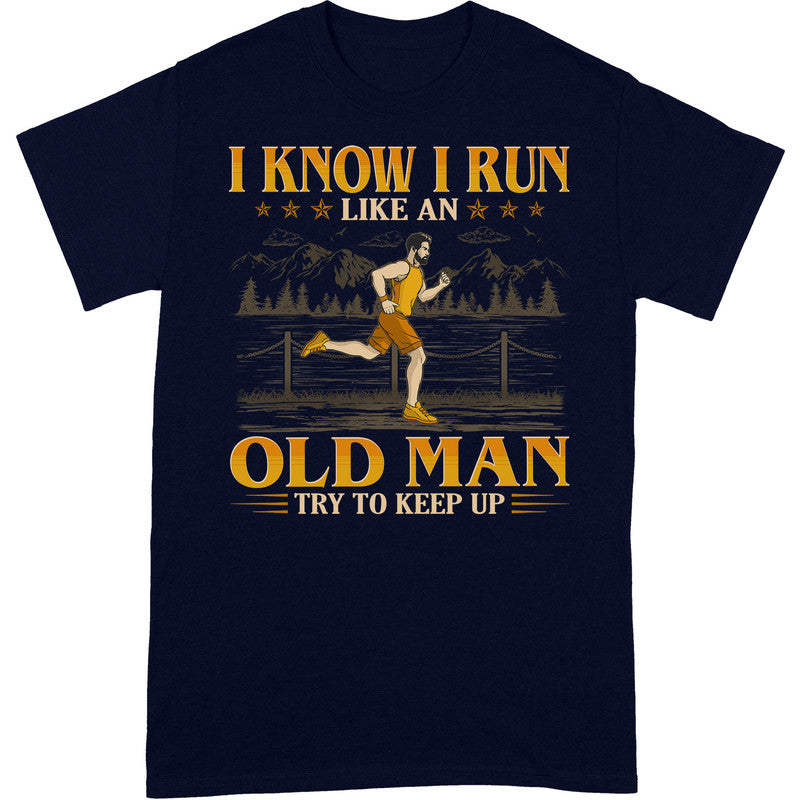 Running Like An Old Man Keep Up T-Shirt GEC102