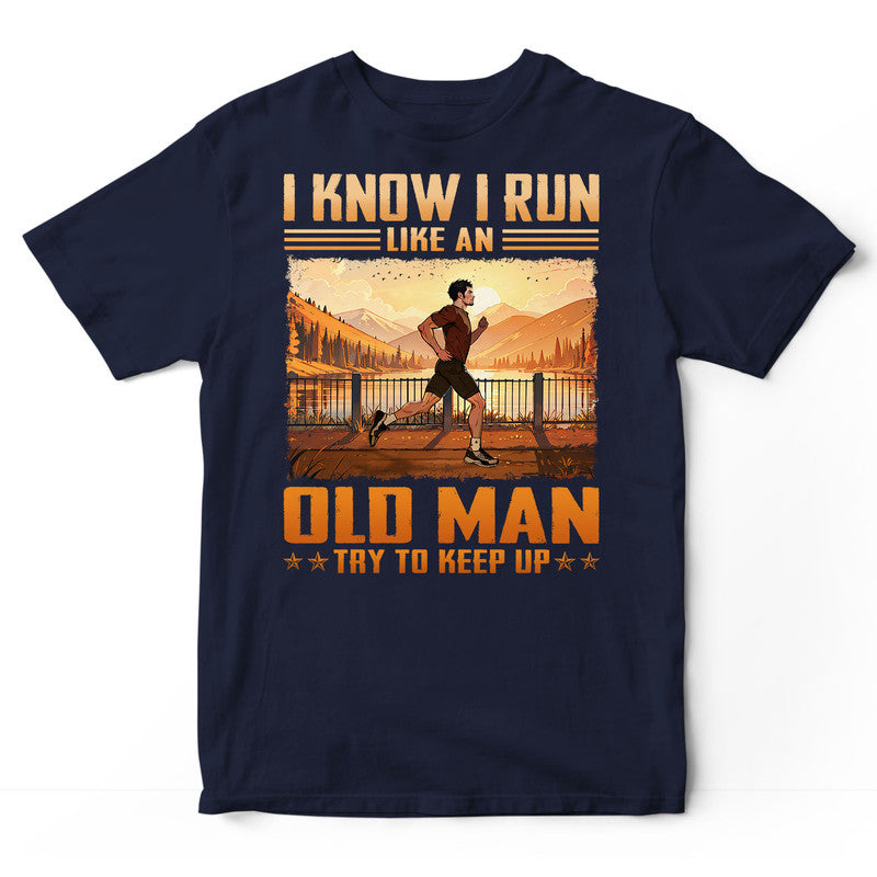 Running Old Man Try To Keep Up T-Shirt ISA157