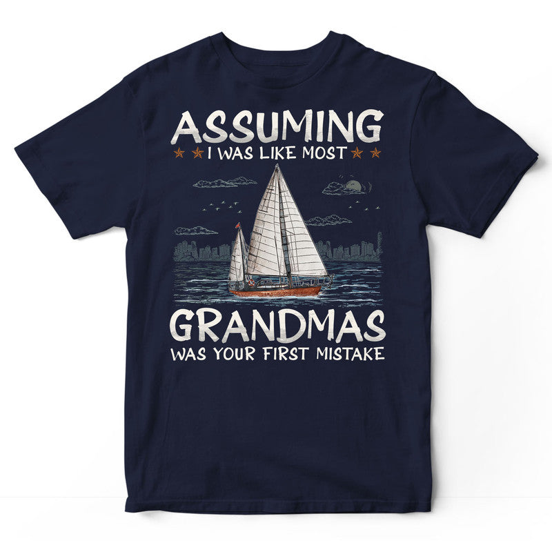 Sailing Assuming Most Grandmas T-Shirt BWA066