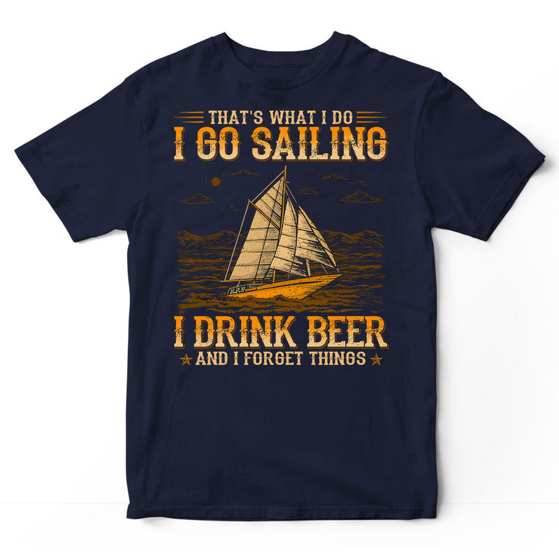 Sailing Drink Beer And Forget Things T-Shirt WDB232