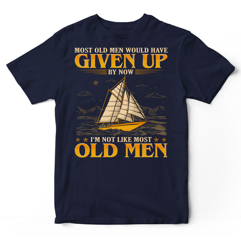 Sailing Most Old Men Given Up T-Shirt GEC392