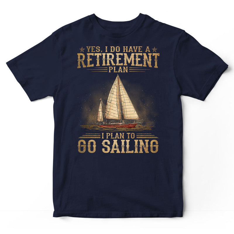 Sailing Retirement Plan T-Shirt DGB047