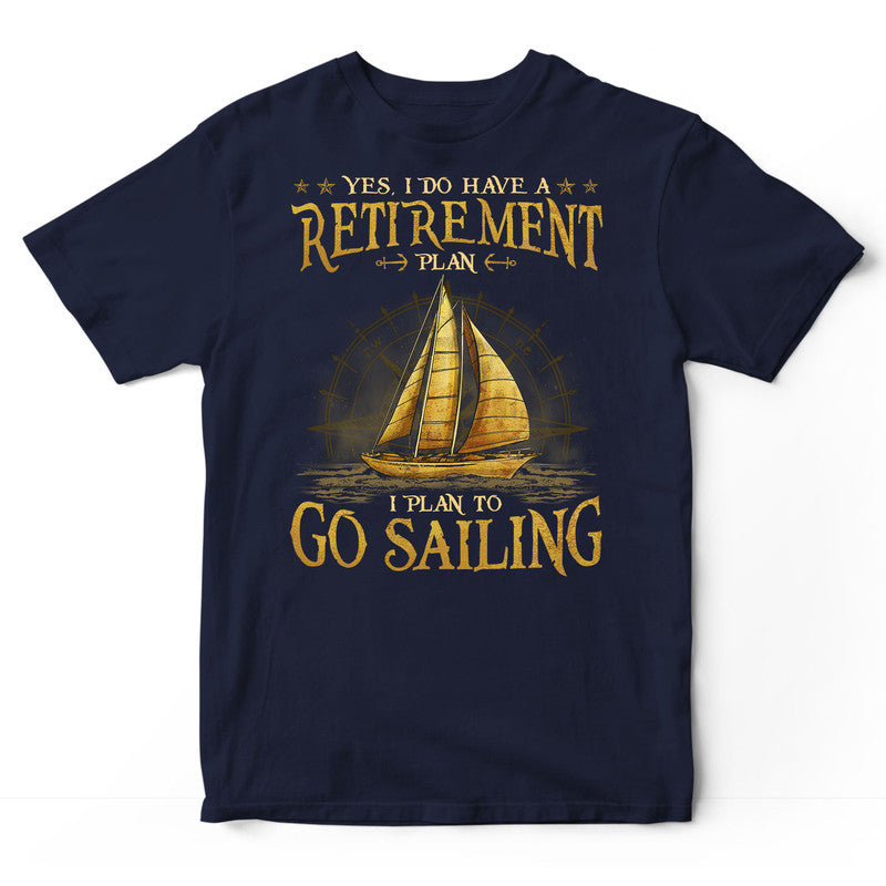 Sailing Retirement Plan T-Shirt GDF001