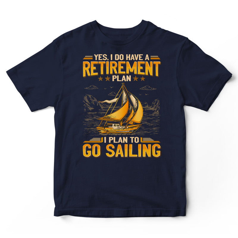 Sailing Retirement Plan T-Shirt GEA167