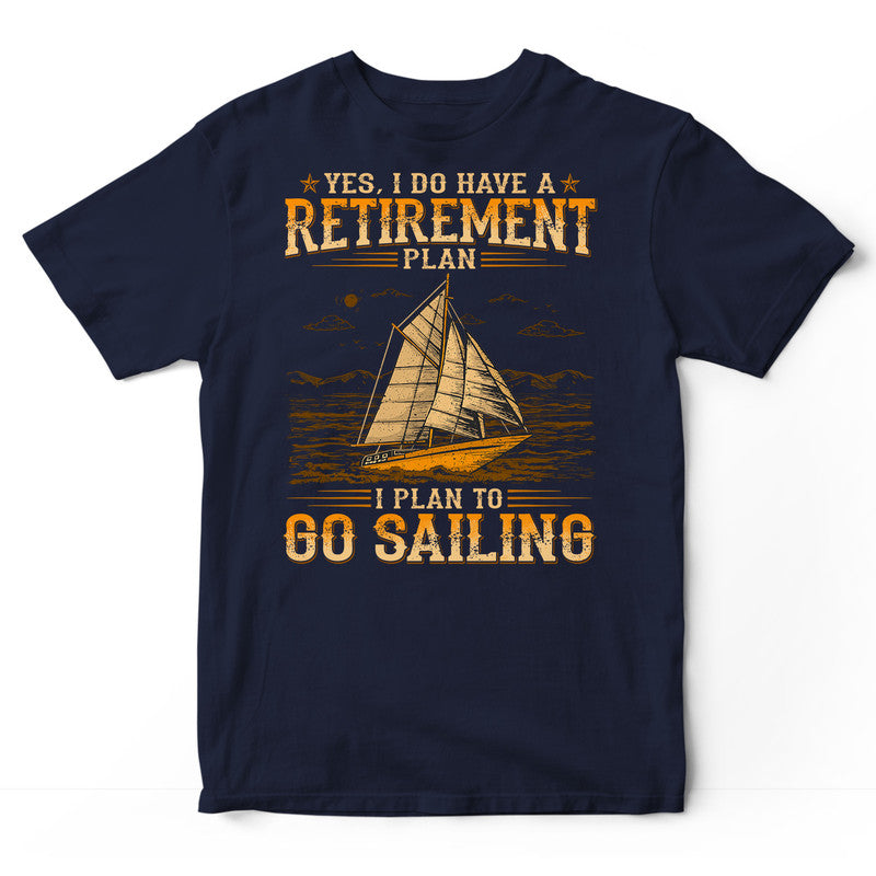 Sailing Retirement Plan T-Shirt WDB193