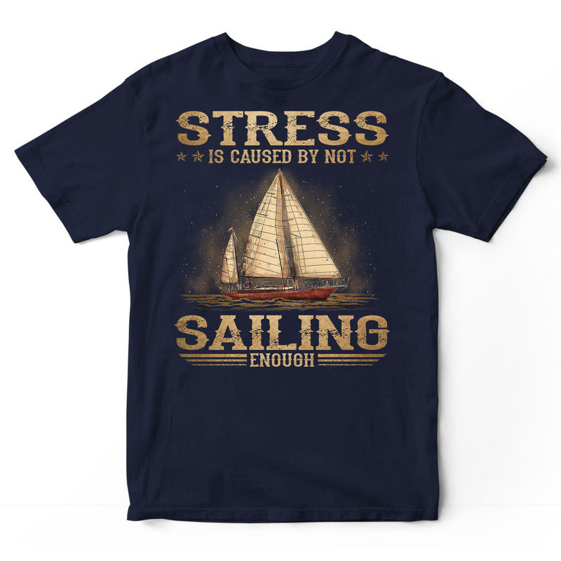 Sailing Stress By Not Enough T-Shirt DGB057