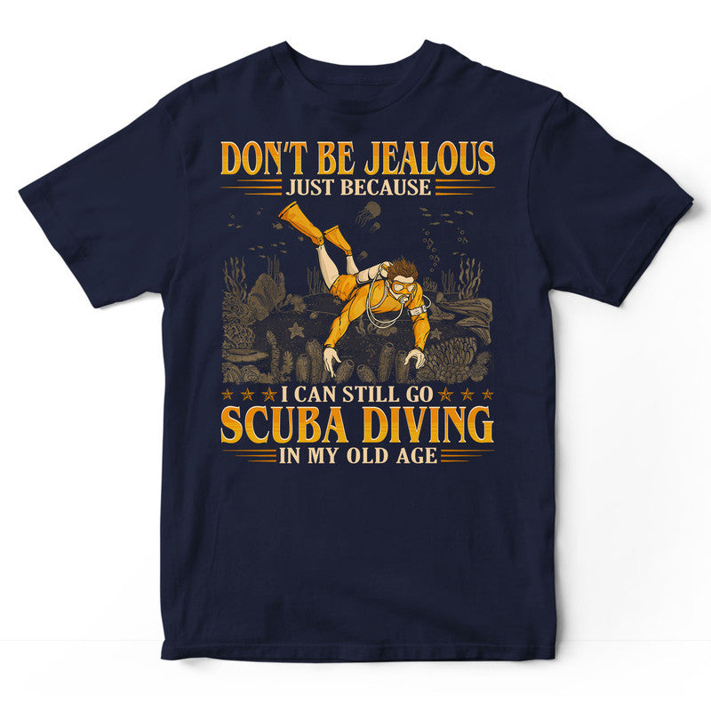 Scuba Diving Don't Be Jealous Old Age T-Shirt GEC391