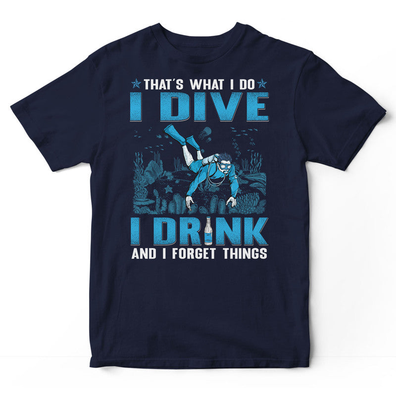 Scuba Diving Drink Beer Forget Things T-Shirt GSC003