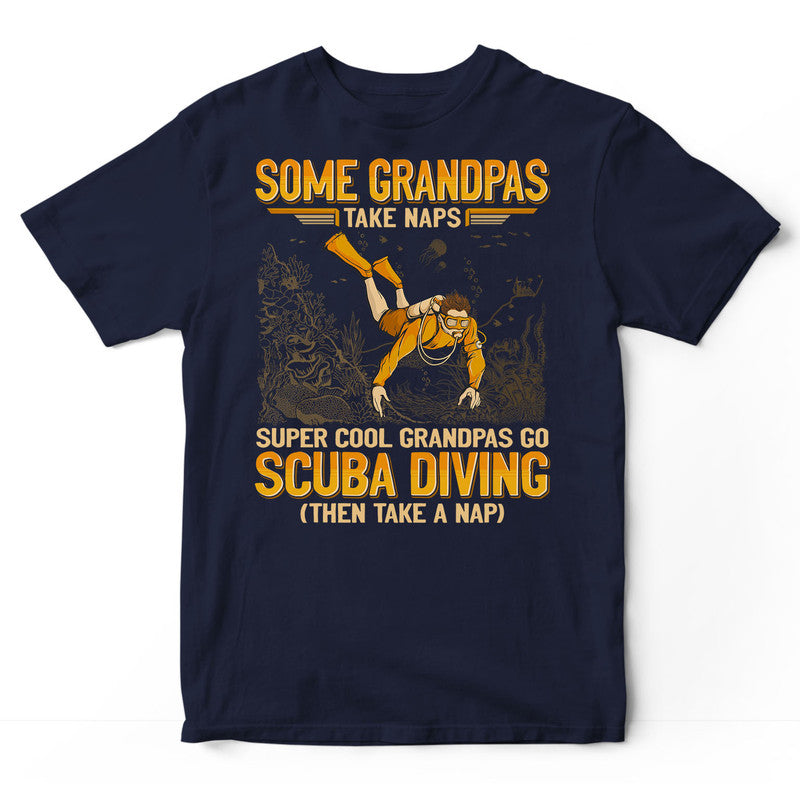 Scuba Diving Grandpa Take Naps Super Cool T-Shirt GEA239