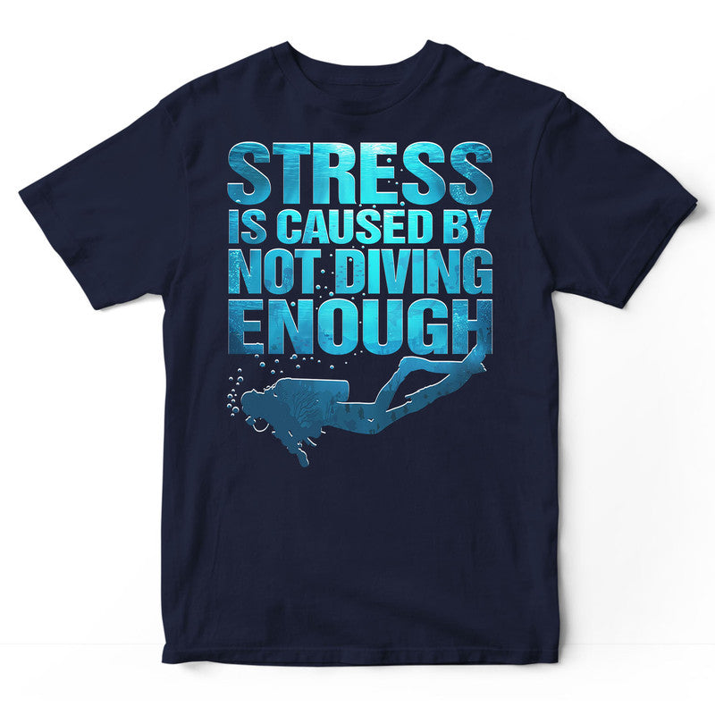 Scuba Diving Stress By Not Enough T-Shirt PVA002