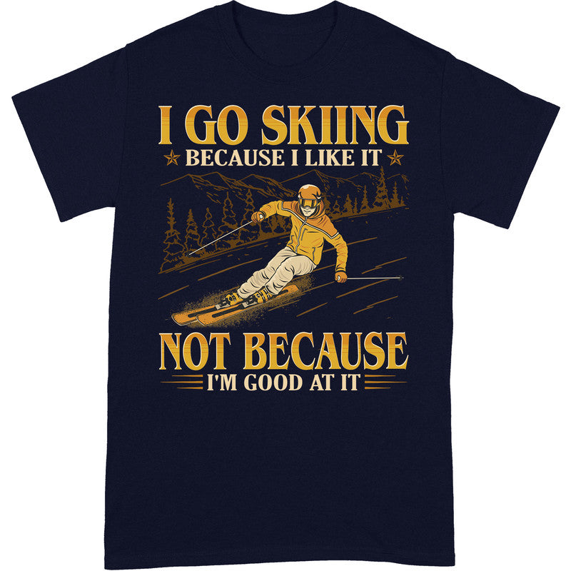 Skiing Because I Like Good At It T-Shirt