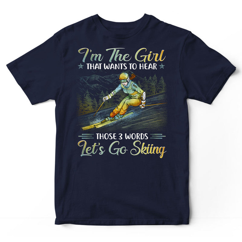 Skiing I'm The Girl 3 Words T-Shirt PSI409