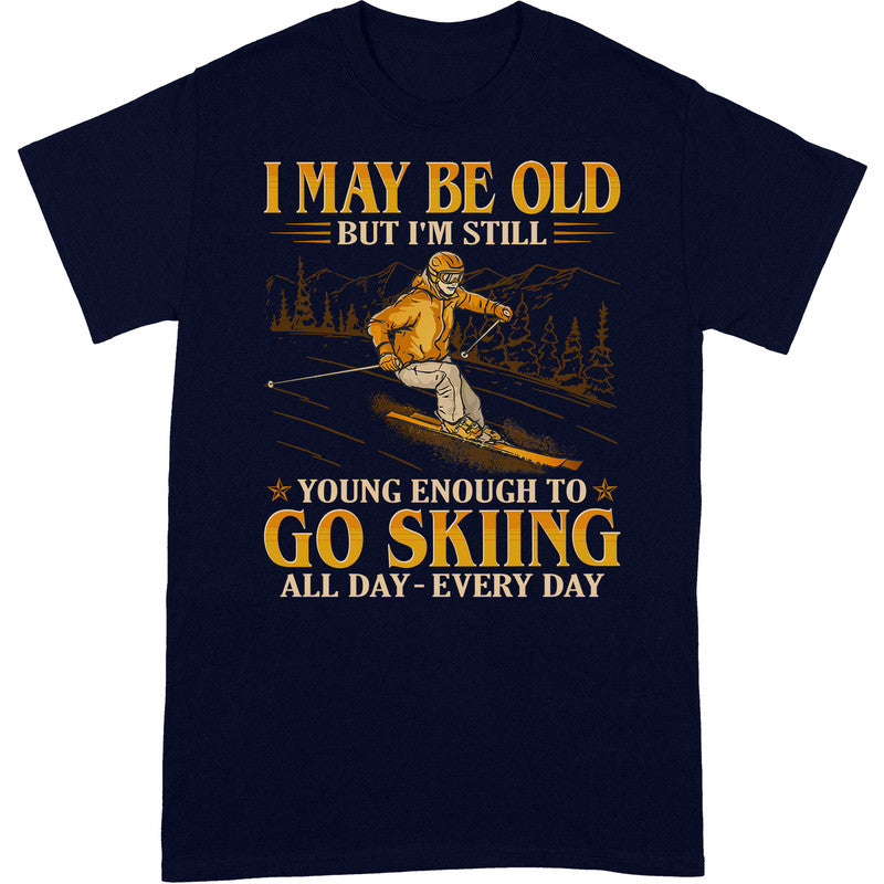 Skiing May Be Old Young Enough T-Shirt GEC044