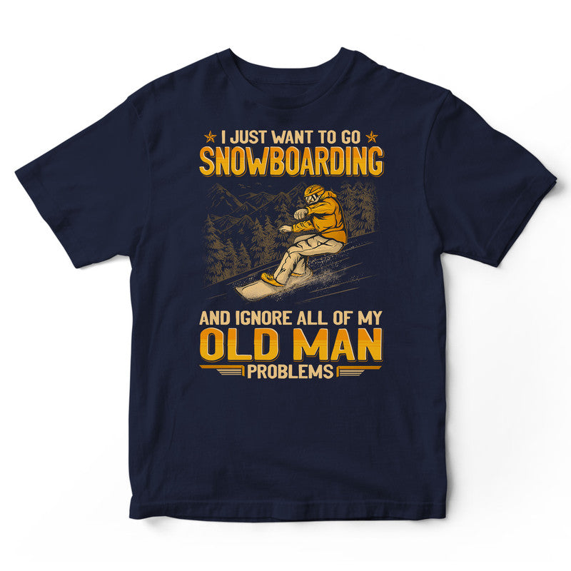 Snowboarding Ignore Old Man Problems T-Shirt GEA139